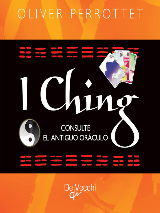 Title details for I Ching. Consulte el antiguo oráculo by Oliver Perrottet - Available